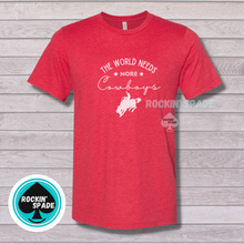 Load image into Gallery viewer, The World Needs More Cowboys