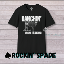 Load image into Gallery viewer, Ranchin' is All About Raising the Steaks T-Shirt