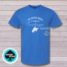 Load image into Gallery viewer, The World Needs More Cowboys