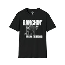 Load image into Gallery viewer, Ranchin&#39; is All About Raising the Steaks T-Shirt
