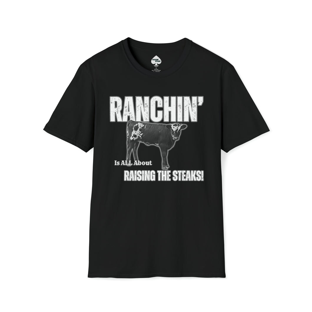 Ranchin' is All About Raising the Steaks T-Shirt