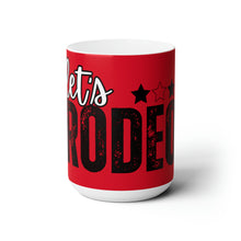 Load image into Gallery viewer, Let&#39;s Rodeo Ceramic Mug 15oz
