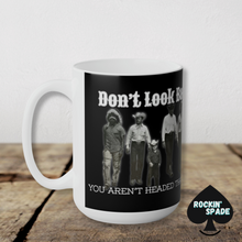 Load image into Gallery viewer, Don&#39;t Look Back Ceramic Mug 15oz
