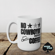 Load image into Gallery viewer, No Cowboyin&#39; Before Coffee Ceramic Mug 15oz
