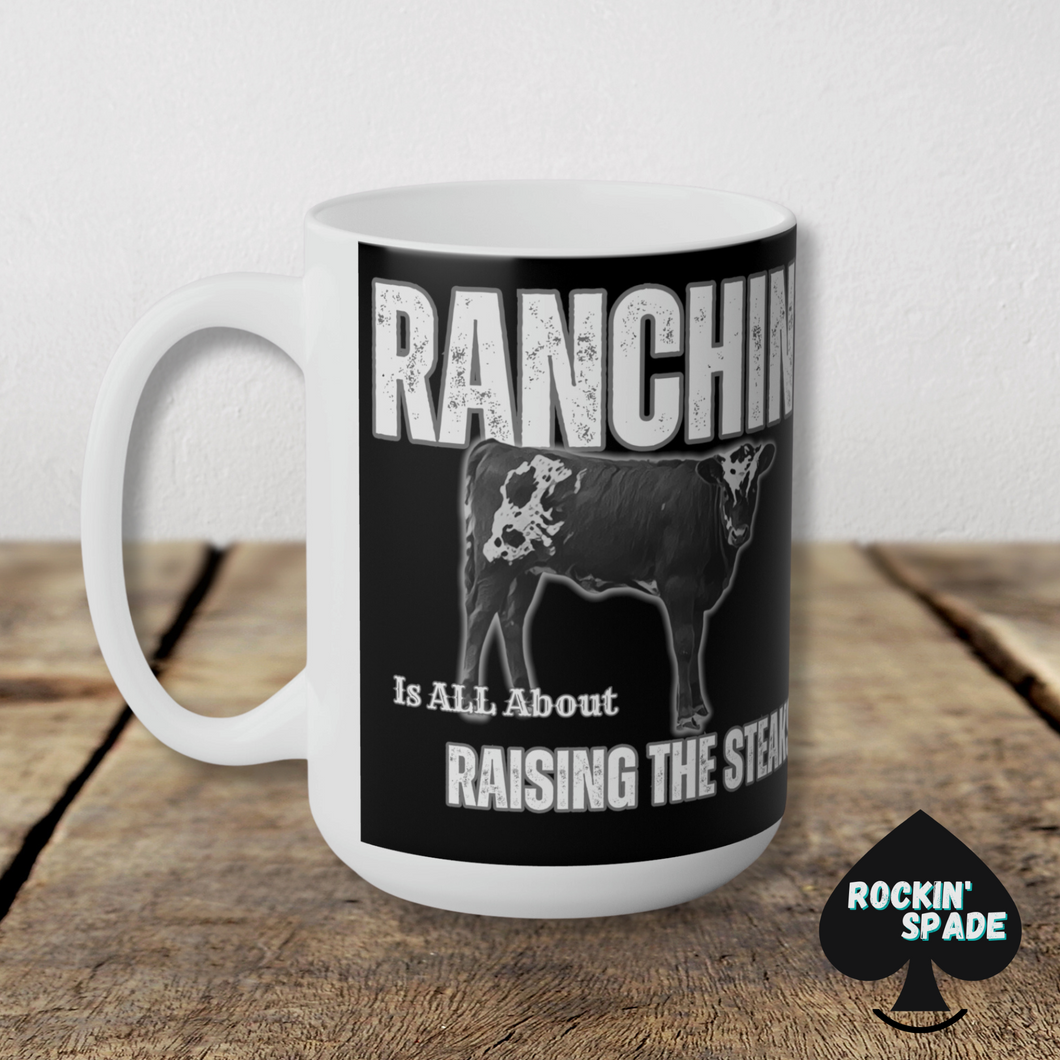 Ranchin' and Raising Steaks Ceramic Mug 15oz