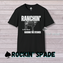 Load image into Gallery viewer, Ranchin&#39; is All About Raising the Steaks T-Shirt
