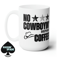 Load image into Gallery viewer, No Cowboyin&#39; Before Coffee Ceramic Mug 15oz
