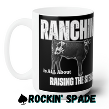 Load image into Gallery viewer, Ranchin&#39; and Raising Steaks Ceramic Mug 15oz
